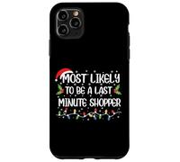 Funny Christmas Most Likely To Be Last A Minute Shopper Case for iPhone 11 Pro Max