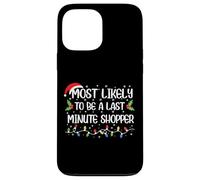 Funny Christmas Most Likely To Be Last A Minute Shopper Case for iPhone 13 Pro Max