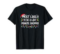 Funny Christmas Most Likely to Be Last A Minute Shopper T-Shirt