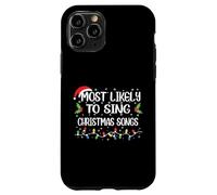 Funny Christmas Most Likely To Sing Christmas Songs Case for iPhone 11 Pro