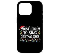 Funny Christmas Most Likely To Sing Christmas Songs Case for iPhone 16 Pro