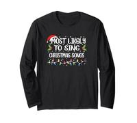 Funny Christmas Most Likely to Sing Christmas Songs Long Sleeve T-Shirt