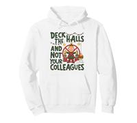 Funny Christmas Quote Deck the Hall not your Colleagues Pullover Hoodie
