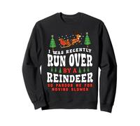 Funny Christmas Recently Run Over by Reindeer Moving Slower Sweatshirt