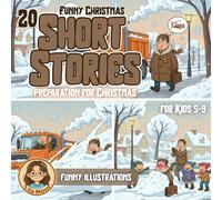 Funny Christmas Short Stories for Kids: 20 Festive Holiday Bedtime Tales with Pictures - Silly Christmas Full of Laughter and Comical Adventures for Children Ages 5-9 (Funny Short Stories)