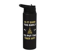 Funny Christmas Tree is It Too Early to Put Up The Xmas Tree Stainless Steel Insulated Water Bottle