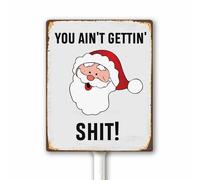 Funny Christmas Yard Signs You Ain't Gettin' Shit,Santa Garden Sign with Metal Stake 12x15 CM Rust Free Aluminum Xmas Outdoor Decoration