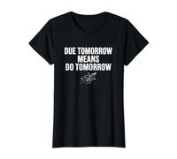 Funny Chronic Procrastinator Due Tomorrow Meme Value Graphic T-Shirt, Women, Black, XS