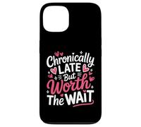 Funny Chronically Late But Worth The Wait Time Challenged Case for iPhone 13