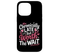 Funny Chronically Late But Worth The Wait Time Challenged Case for iPhone 14 Pro Max