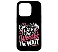 Funny Chronically Late But Worth The Wait Time Challenged Case for iPhone 15 Pro