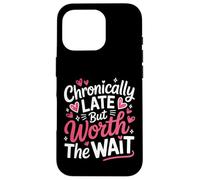 Funny Chronically Late But Worth The Wait Time Challenged Case for iPhone 16 Pro