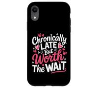 Funny Chronically Late But Worth The Wait Time Challenged Case for iPhone XR