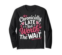 Funny Chronically Late But Worth The Wait Time Challenged Long Sleeve T-Shirt