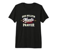 Funny Church Softball Team Joke Our Bullpen Needs Prayer Premium T-Shirt