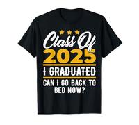 Funny Class of 2025 I Graduated Can I Go Back to Bed Now T-Shirt