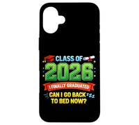 Funny Class of 2026 I Graduated can I go Back to Bed Now Case for iPhone 16 Plus
