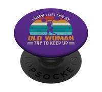 Funny Classic Retro I Know I Lift Like An Old Woman Vintage PopSockets Adhesive PopGrip