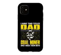 Funny Coal Miner Dad Miners Fathers Day Case for iPhone 11