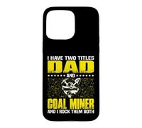 Funny Coal Miner Dad Miners Fathers Day Case for iPhone 15 Pro Max