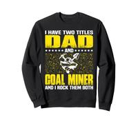Funny Coal Miner Dad Miners Fathers Day Sweatshirt