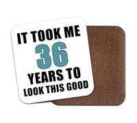 Funny Coaster Drinks Mat - It Took Me 36 Years To Look This Good | 36th Birthday Present | Gift For Him & Her Idea | 36 Years Old Birthday Present Coasters | Novelty Gifts | CO6380
