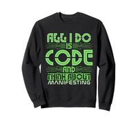 Funny Coding and Manifesting for Programmers and Dreamers Sweatshirt