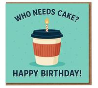 Funny Coffee Cup Birthday Card - Who Needs Cake? Happy Birthday - Takeaway Cup with Candle Design for Coffee Lovers, Friends & Colleagues