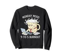Funny Coffee Cup Office Humor Monday Mood Art for Men Women Sweatshirt