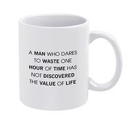 Funny Coffee Mug 11oz Cute Ceramic Coffee Cup A Man Who Dares to Waste One Hour of Time Has Not Discovered The Value of Life Mug Novelty Tea Cup Mug