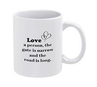 Funny Coffee Mug 11oz Cute Ceramic Coffee Cup Love A Person,The Gate is Narrow and The Road is Long Mug Novelty Tea Cup Mug