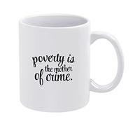 Funny Coffee Mug 11oz Cute Ceramic Coffee Cup Poverty is The Mother of Crime Mug Novelty Tea Cup Mug