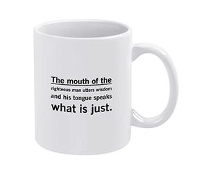 Funny Coffee Mug 11oz Cute Ceramic Coffee Cup The Mouth of The Righteous Man Utters Wisdom,and His Tongue Speaks What is Just Mug Novelty Tea Cup Mug