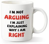 Funny Coffee Mug, I'm Not Arguing I'm Just Explaining Why I Am Right,Gag Coffee Mug for Mother, Father, Children, Friends, Co-Workers,Novelty Coffee Mug for Men and Women (11Oz)