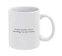 Funny Coffee Mug People Who Love to Eat are Always The Best People Novelty Cup Ceramic Mug White Tea Cup Mug 11oz