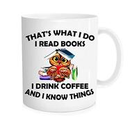 Funny coffee mug - That s What I Do I Read Books I Drink Coffee And I Know Things mug - Funny Reading Mug,Owl mugs,Great cup Idea For Office Party Employee Boss Coworkers - 11 oz Novelty Mug