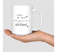 Funny Coffee Mugs It Takes A Long Time to Grow an Old Friend Coffee Mugs Cups Friends Neighbor Motivational Ceramic Mugs Mock Up Gifts for Sister Son Mother in Law Work 15oz White