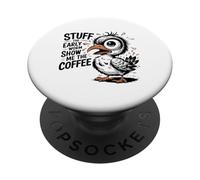 Funny Coffee Quote with Hilarious Bird Graphic PopSockets Adhesive PopGrip