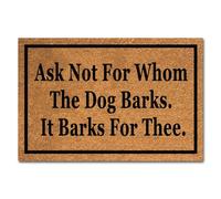 Funny Coir Doormat Ask Not For Whom The Dog Barks It Barks For Thee Front Door Mat Outdoor Mat with Heavy Duty Porch Welcome Mats Entry Coconut Brown Mat Prank Novelty Gift Outdoor Mat 23.7x15.7 inch