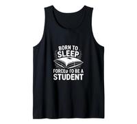 Funny College Born to Sleep Forced to Be A Student Tank Top