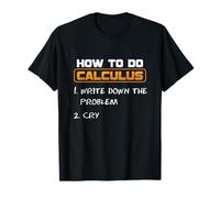 Funny College Student Calculus Teacher How to Make Calculus T-Shirt
