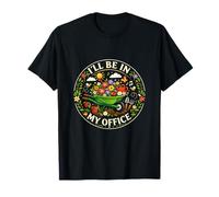 Funny Colorful Cozy I'll Be in My Office Happy Gardener T-Shirt