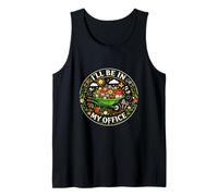 Funny Colorful Cozy I'll Be in My Office Happy Gardener Tank Top