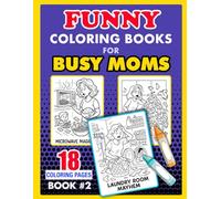 Funny Coloring Book for Busy Moms #2: Laundry Mountain, Dinner Time Circus (Busy Mom Coloring Books)