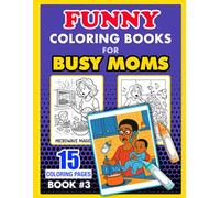 Funny Coloring Book for Busy Moms #3: Where's My Coffee, Silence Is Suspicious (Busy Mom Coloring Books)