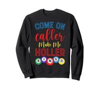 Funny Come On Caller Make Me Holler Bingo Lover Colorful Sweatshirt