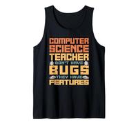 Funny Computer Science Teacher Bugs Features Quote Humor Tank Top