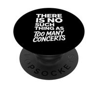 Funny Concert Saying There Is No Such Thing As Too Many PopSockets Adhesive PopGrip