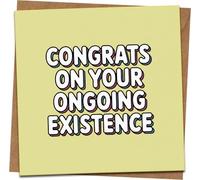 Funny Congratulations Card - “Congrats on Your Ongoing Existence” - 145mm x 145mm Square Greeting Card with Kraft Envelope - Birthday, Milestone, Just Because