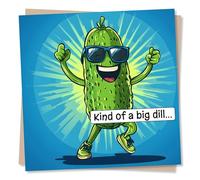 Funny Congratulations Card for a Special Someone - Kind of a Big Dill - Funny Card for Congratulations - Exam Success, New Home, New Job - For Your Loved One, Child, Friend, Coworker